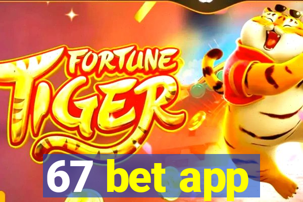 67 bet app